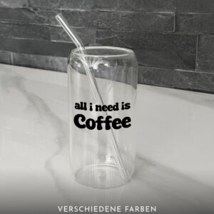 Trinkglas | all I need is Coffee ☕️